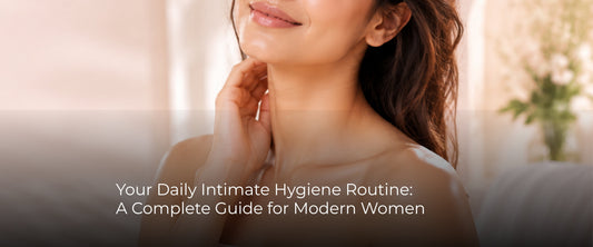 Your Daily Intimate Hygiene Routine: A Complete Guide for Modern Women